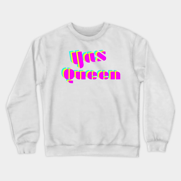 Yas Queen! Crewneck Sweatshirt by CrazyCreature